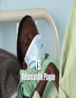 الفيلم الوثائقي : الدرن: عودة الوباء - 2014 -  TB: Return of the Plague