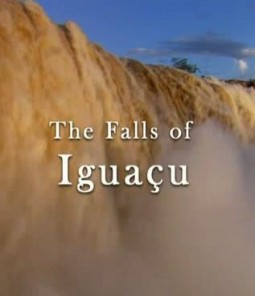 الفيلم الوثائقي شلالات ايغواسو Falls of Iguacu