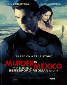 فيلم Murder in Mexico: The Bruce Beresford-Redman Story 2015 مترجم