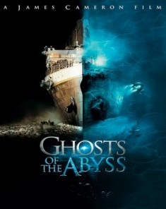 الفيلم الوثائقي اشباح من الهاويه Ghosts of the Abyss مترجم