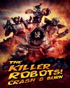 فيلم The Killer Robots! Crash and Burn 2016 مترجم