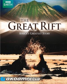 السلسلة الوثائقية الصدع الإفريقي العظيم The Great Rift مترجم
