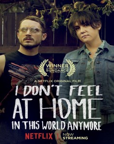 فيلم I Don’t Feel at Home in This World Anymore 2017 مترجم