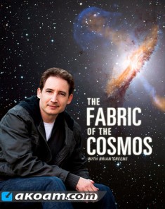 السلسلة الوثائقية بنية الكون The Fabric of the Cosmos مترجم HD