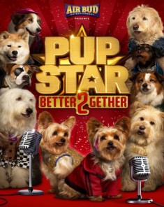 فيلم Pup Star: Better 2Gether 2017 مترجم
