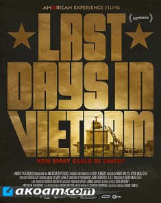 الفيلم الوثائقي أيام فيتنام الأخيرة Last Days in Vietnam مترجم HD