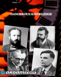 السلسلة الوثائقية المعرفة الخطرة Dangerous Knowledge مترجم 