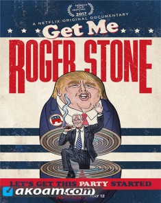 الفيلم الوثائقي Get Me Roger Stone مترجم HD
