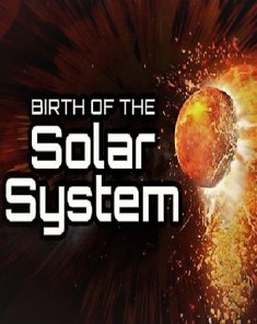 الفيلم الوثائقي ولادة النظام الشمسي Birth of the Solar System مترجم HD