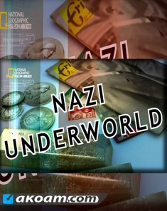 السلسلة الوثائقية عالم النازية الخفي Nazi Underworld الموسم الثاني مدبلج HD