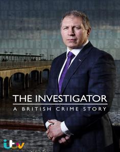 السلسلة الوثائقية The Investigator: A British Crime Story مترجم