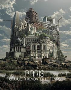 السلسلة الوثائقي باريس مدينه لصعود الزمن Paris: The Great Saga مترجم