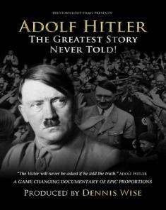 السلسلة الوثائقية Adolf Hitler: The Greatest Story Never Told مترجم