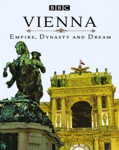 السلسلة الوثائقية Vienna: Empire, Dynasty and Dream 2016 مترجم HD