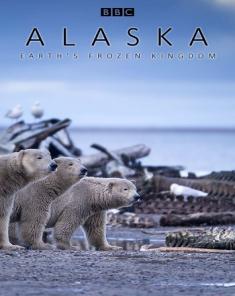 السلسلة الوثائقية ألاسكا Alaska: Earths Frozen Kingdom 2015 مترجم