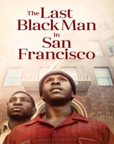 فيلم The Last Black Man in San Francisco 2019 مترجم 